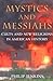 Mystics and Messiahs: Cults and New Religions in American History