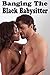 Banging The Black Babysitter by Nickie Dean