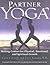 Partner Yoga: Making Contact for Physical, Emotional, and Spiritual Growth