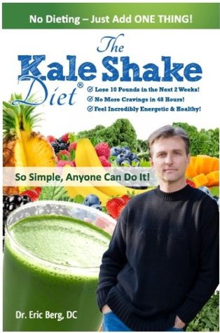 The Kale Shake Diet: So Simple, Anyone Can Do It (Kindle Edition)