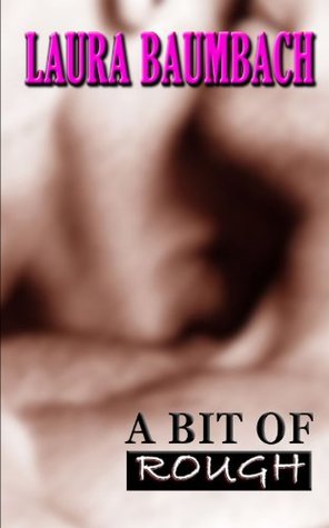 A Bit of Rough (Rough, #1)