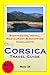 Corsica, France Travel Guide - Sightseeing, Hotel, Restaurant & Shopping Highlights (Illustrated)