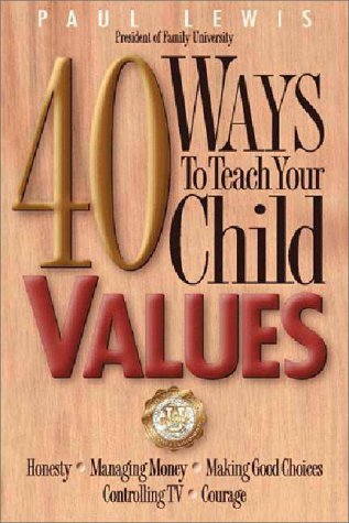 40 Ways to Teach a Child Values (Paperback)