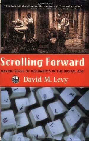 Scrolling Forward: Making Sense of Documents in the Digital Age (Paperback)
