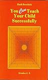 You Can Teach Your Child Successfully You Can Teach Your Child Successfully