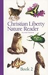 Christian Liberty Nature Reader, Book 2 (Christian Liberty Nature Reader, #2)