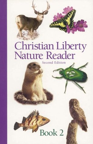 Christian Liberty Nature Reader, Book 2 (Christian Liberty Nature Reader, #2)