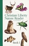 Christian Liberty Nature Reader (Christian Liberty Nature Reader, #1)