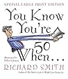 You Know You're Fifty When by Richard           Smith