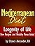 Mediterranean Diet: Longevity of Life! New Recipes and Healthy Menu Ideas!