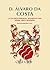D. Álvaro da Costa e a sua ...