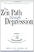 The Zen Path Through Depres...