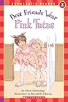 Best Friends Wear Pink Tutus (Scholastic Reader, Level 2) Best Friends Wear Pink Tutus (Scholastic Reader, Level 2)