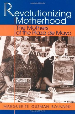 Revolutionizing Motherhood: The Mothers of the Plaza de Mayo (Latin American Silhouettes)
