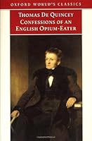 Confessions of an English Opium-Eater & Other Writings