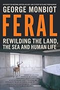 Feral: Rewilding the Land, the Sea and Human Life 