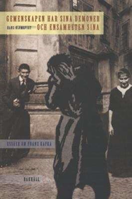 Gemenskapen har sina demoner och ensamheten sina: Essäer om Franz Kafka (Paperback)