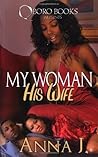My Woman His Wife by Anna  J.