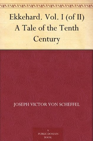 Ekkehard. Vol. I (of II) A Tale of the Tenth Century