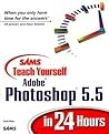 Sams Teach Yourself Adobe Photoshop 5.5 in 24 Hours (Teach Yourself -- Hours)