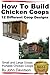 How to Build Chicken Coops 12 Different Coop Designs Small an... by John Davidson
