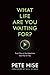 What Life Are You Waiting For?: Push Play on the Adventure God Has for You