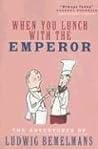 When You Lunch with the Emperor by Ludwig Bemelmans