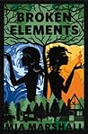 Book cover for Broken Elements (Elements, Book 1)