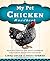 My Pet Chicken Handbook: Sensible Advice and Savvy Answers for Raising Backyard Chickens: A Guide to Raising Chickens