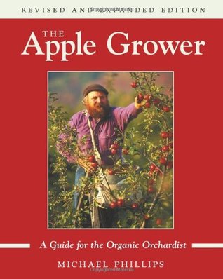 The Apple Grower: A Guide for the Organic Orchardist (Paperback)