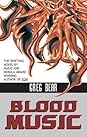 Blood Music by Greg Bear