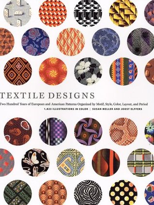 Textile Designs: Two Hundred Years of European and American Patterns Organized by Motif, Style, Color, Layout, and Period (Paperback)