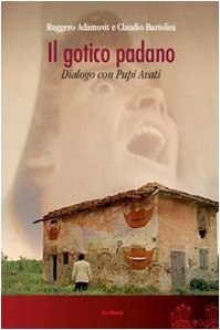 Il gotico padano: Dialogo con Pupi Avati