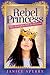 The Rebel Princess by Janice Sperry