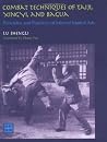 Combat Techniques of Taiji, Xingyi, and Bagua: Principles and Practices of Internal Martial Arts Combat Techniques of Taiji, Xingyi, and Bagua: Principles and Practices of Internal Martial Arts