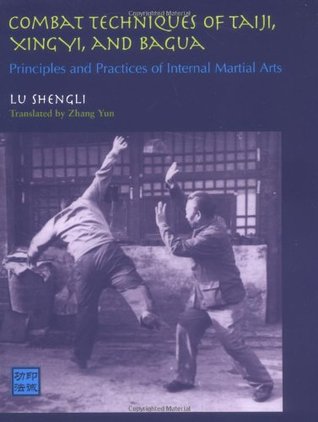 Combat Techniques of Taiji, Xingyi, and Bagua: Principles and Practices of Internal Martial Arts