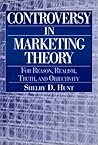 Controversy in Marketing Theory: For Reason, Realism, Truth and Objectivity: For Reason, Realism, Truth and Objectivity