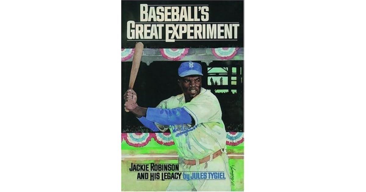 Baseball's Great Experiment Jackie Robinson and His Legacy by Jules Tygiel