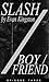 Slash Episode Three: "Boy/Friend" (Slash Serial Novel, #3)