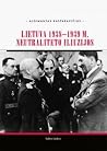 Lietuva 1938-1939 m. Neutraliteto iliuzijos Lietuva 1938-1939 m. Neutraliteto iliuzijos