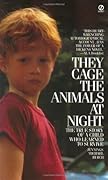 They Cage the Animals at Night: The True Story of an Abandoned Child's Struggle for Emotional Survival