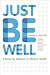Just Be Well by Thomas A. Sult