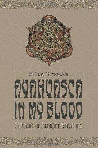 Ayahuasca in My Blood: 25 Years of Medicine Dreaming (Paperback)