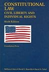 Constitutional Law, Civil Liberty and Individual Rights (University Casebook Series)