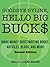 Goodbye Byline, Hello Big Bucks: Make Money Ghostwriting Books, Articles, Blogs, and More