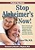 Stop Alzheimer's Now: How to Prevent and Reverse Dementia, Parkinsons, ALS, Multiple Sclerosis, and Other Neurodegenerative Disorders