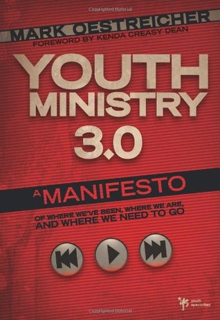 Youth Ministry 3.0: A Manifesto of Where We've Been, Where We Are & Where We Need to Go (Hardcover)