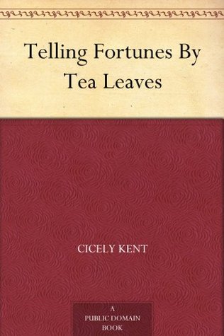 Telling Fortunes By Tea Leaves (Kindle Edition)
