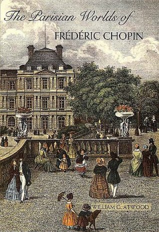 The Parisian Worlds of Frederic Chopin (Hardcover)