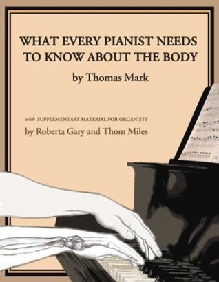 What Every Pianist Needs to Know About the Body (Paperback)